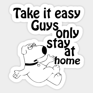 take it easy guys, only stay at home Sticker